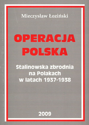 Łoziński Mieczysław, Operacja polska. Stalinowska zbrodnia na Polakach w latach 1937–38